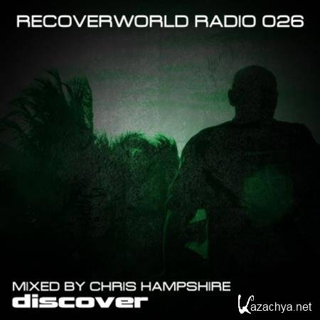Recoverworld Radio 026 (Mixed by Chris Hampshire) (2019)