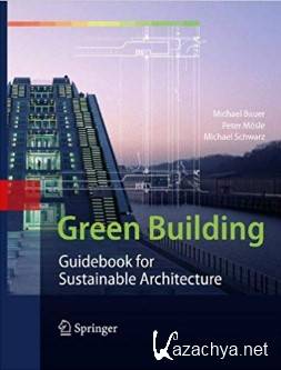 Green Building. Guidebook for Sustainable Architecture.  .     