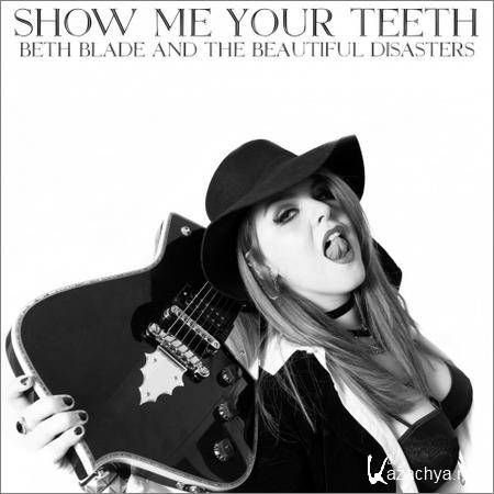Beth Blade and the Beautiful Disasters - Show Me Your Teeth (2019)