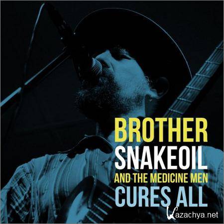 Brother Snakeoil and the Medicine Men - Cures All (2019)