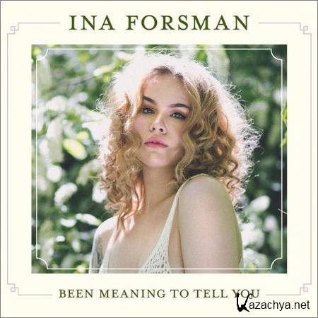 Ina Forsman - Been Meaning To Tell You (2019)
