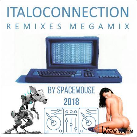 VA - Italoconnection Remixes Megamix (By SpaceMouse) (2018)