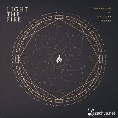 Light the Fire - Compassion in Unlikely Places (2019)