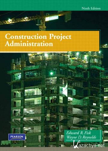 Fisk E.R., Reynolds W.D. - Construction Project Administration