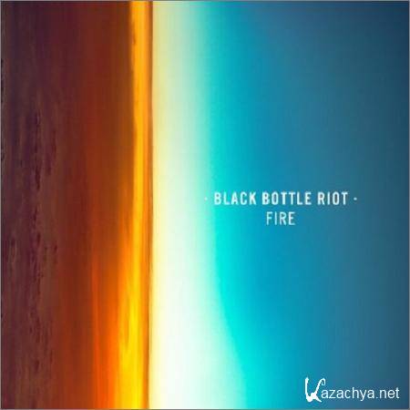 Black Bottle Riot - Fire (2019)