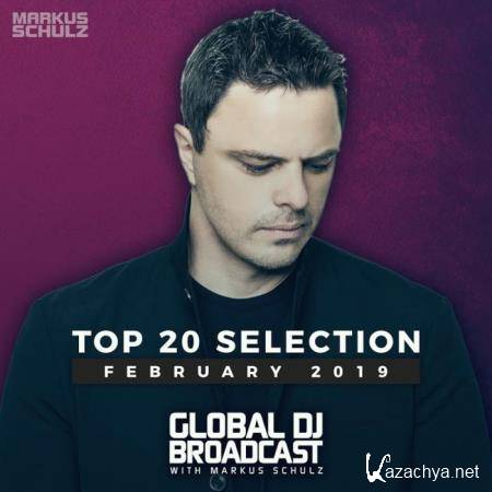 Markus Schulz - Global DJ Broadcast Top 20 February 2019 (2019)