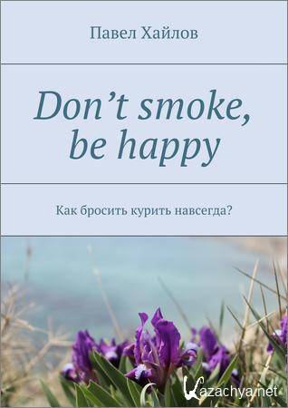 Don't smoke be happy -    ?