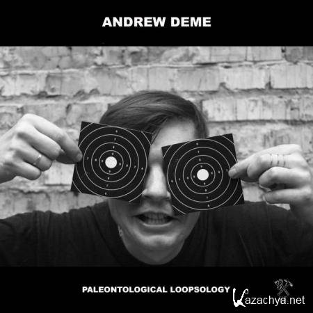 Andrew Deme - Paleontological Loopsology (2019)