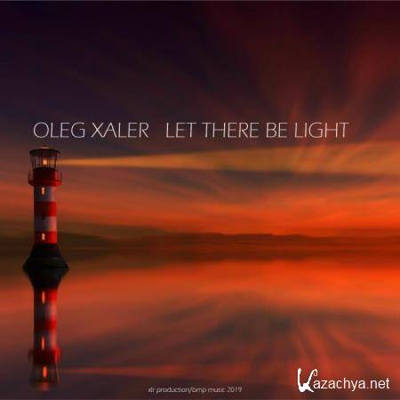 Oleg Xaler - Let There Be Light (2019)