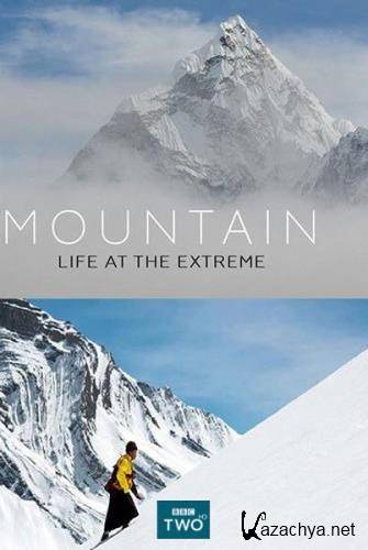  -    / Mountain: Life at the Extreme (2017) HDTVRip