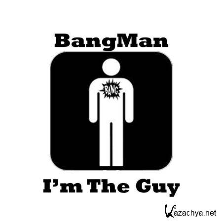 Bang Man - I'm The Guy (2019)