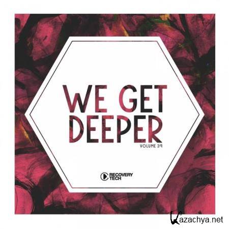 We Get Deeper, Vol. 39 (2019)