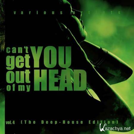 Can't Get You Out Of My Head Vol 4 (The Deep-House Edition) (2019)