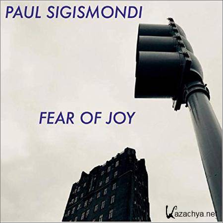 Paul Sigismondi - Fear Of Joy (2019)