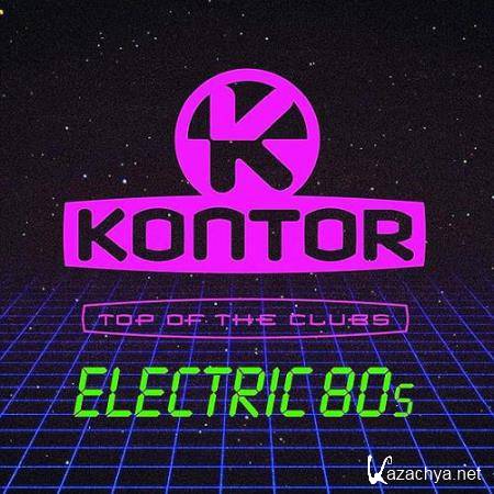 Kontor Records: Kontor Top Of The Clubs - Electric 80s (2019) FLAC