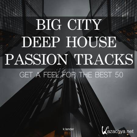 Big City Deep House Passion Tracks Get a Feel for the Best 50 (2019)