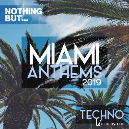 Nothing But... Miami Anthems 2019 Techno (2019)
