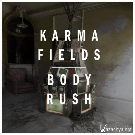 Karma Fields - Body Rush (2019)