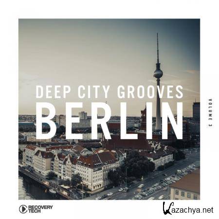 Deep City Grooves Berlin, Vol. 3 (2019)