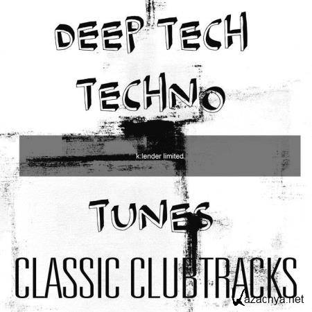 Deep Tech Techno Tunes: Classic Clubtracks (2019)
