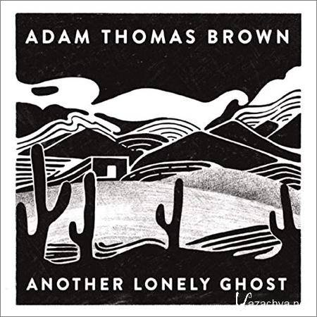 Adam Thomas Brown - Another Lonely Ghost (2019)