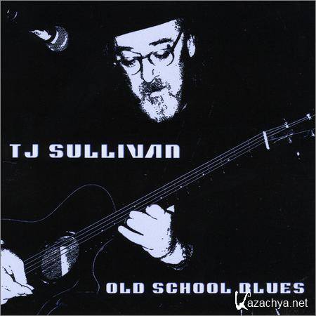 Tj Sullivan - Old School Blues (2019)