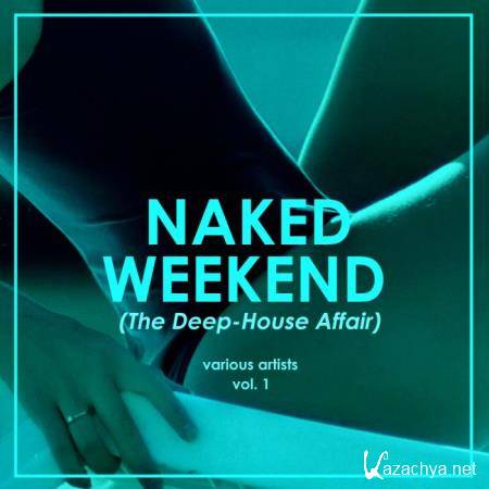 Naked Weekend (The Deep-House Affair), Vol. 1 (2019)