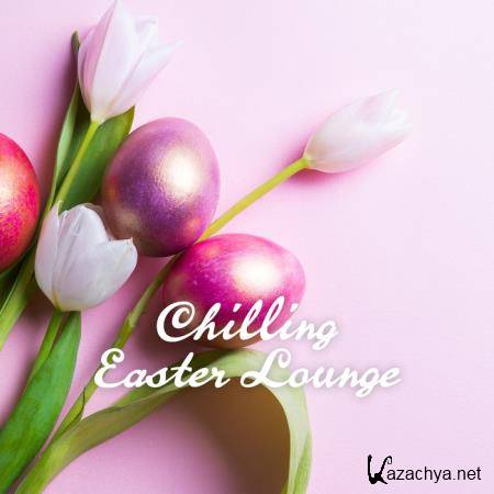 Chilling Easter Lounge (2019)