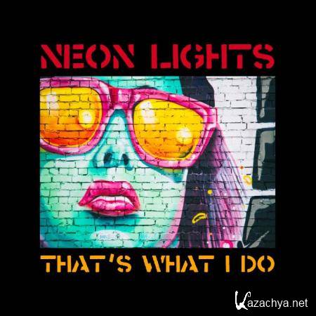 Neon Lights - That's What I Do (2019)