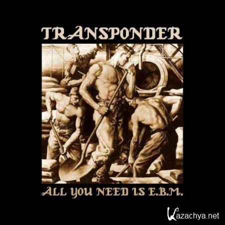 Transponder - All You Need Is E. B. M. (2018)