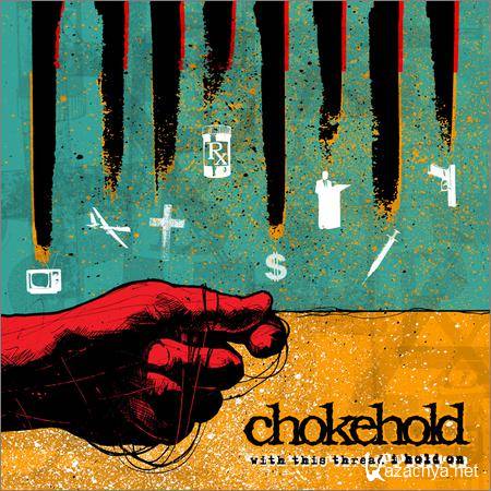 Chokehold - With This Thread I Hold On (2019)