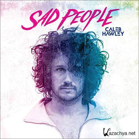 Caleb Hawley - Sad People (2019)