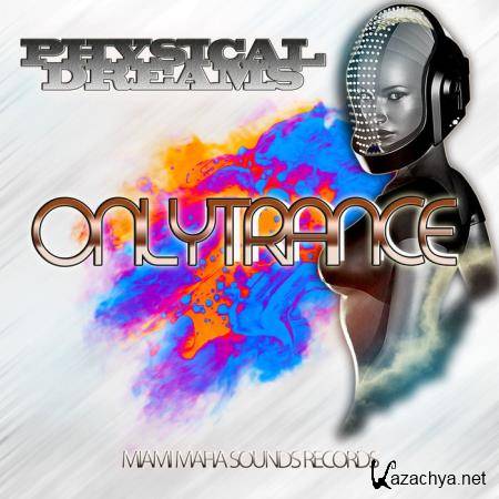 Physical Dreams - Only Trance (2019)