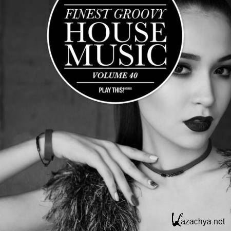 Finest Groovy House Music, Vol 40 (2019)