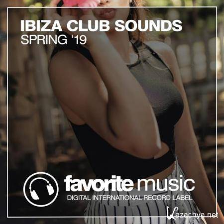 FAVORITE MUSIC: Ibiza Club Sounds Spring '19 (2019)