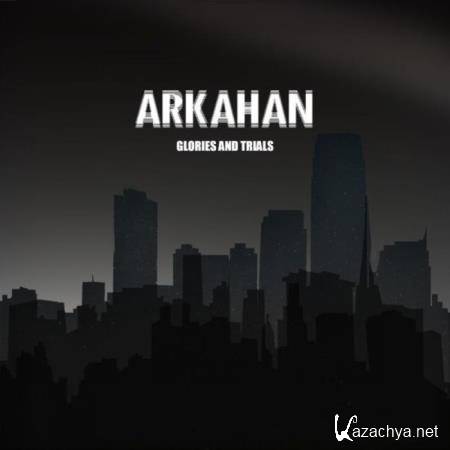 Arkahan - Glories & Trials (2019)