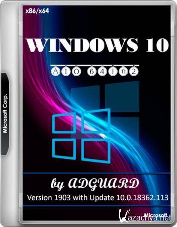 Windows 10 Version 1903 with Update 18362.113 x86/x64 AIO 64in2 by adguard v.19.05.15 (RUS/ENG)