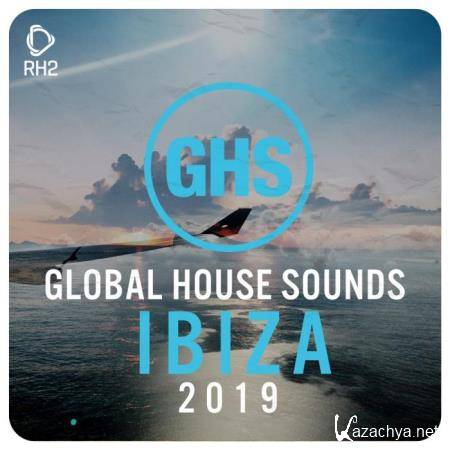 Global House Sounds - Ibiza 2019 (2019)