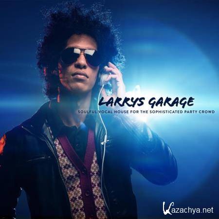 Larrys Garage: Soulful Vocal House For The Sophisticated Party Crowd (2019)