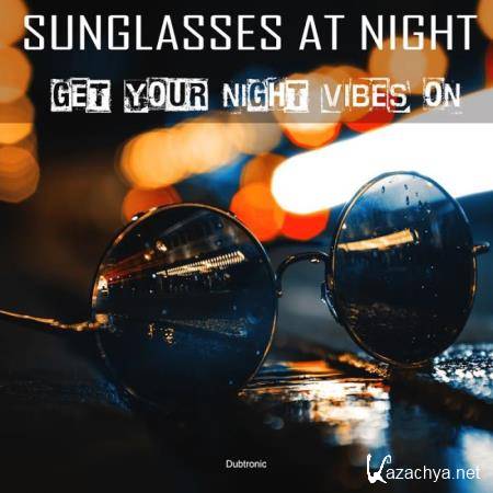 Sunglasses at Night Get Your Night Vibes On (2019)