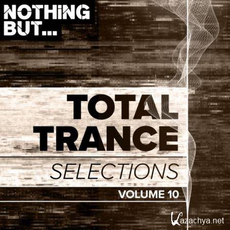 Nothing But... Total Trance Selections Vol 10 (2019)