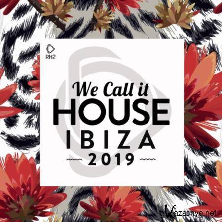 We Call It House: Ibiza 2019 (2019)