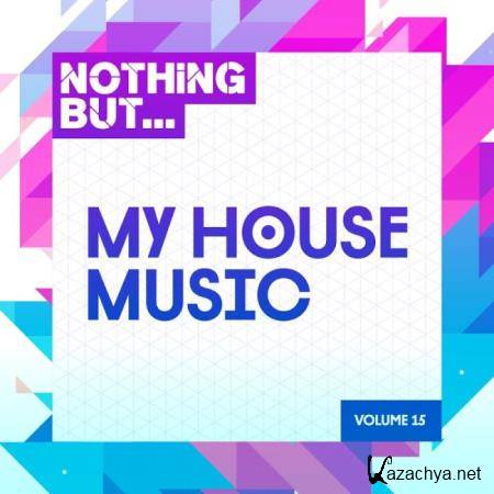 Nothing But... My House Music, Vol. 15 (2019)