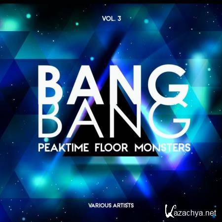 Bang Bang, Vol. 3 (Peaktime Floor Monsters) (2019)