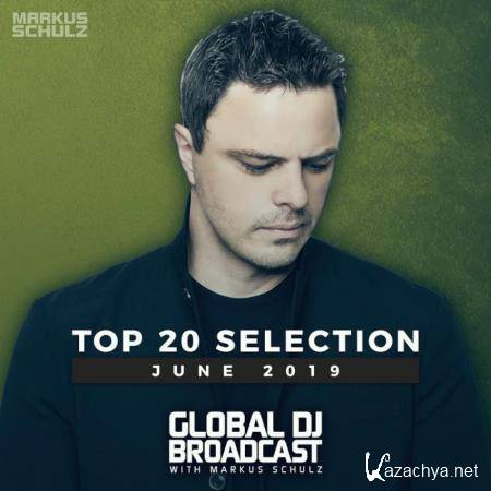 Markus Schulz - Global DJ Broadcast Top 20 June 2019 (2019)