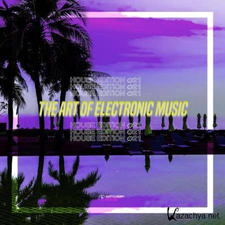 The Art Of Electronic Music: House Edition Vol 21 (2019)