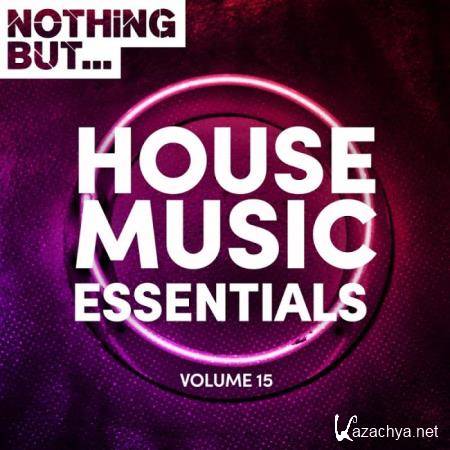 Nothing But... House Music Essentials, Vol. 15 (2019)