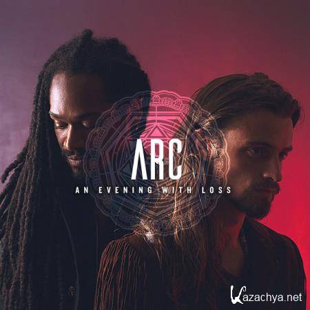 Arc - An Evening With Loss (2019)
