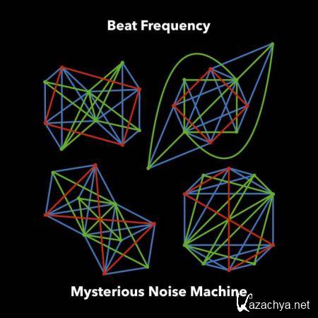 Beat Frequency - Mysterious Noise Machine (2019)