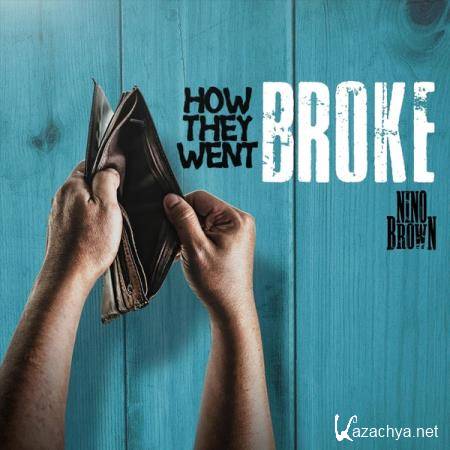 Nino Brown - How They Went Broke (2019)